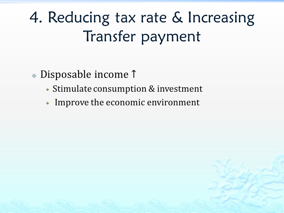 4. Reducing tax rate & Increasing Transfer payment