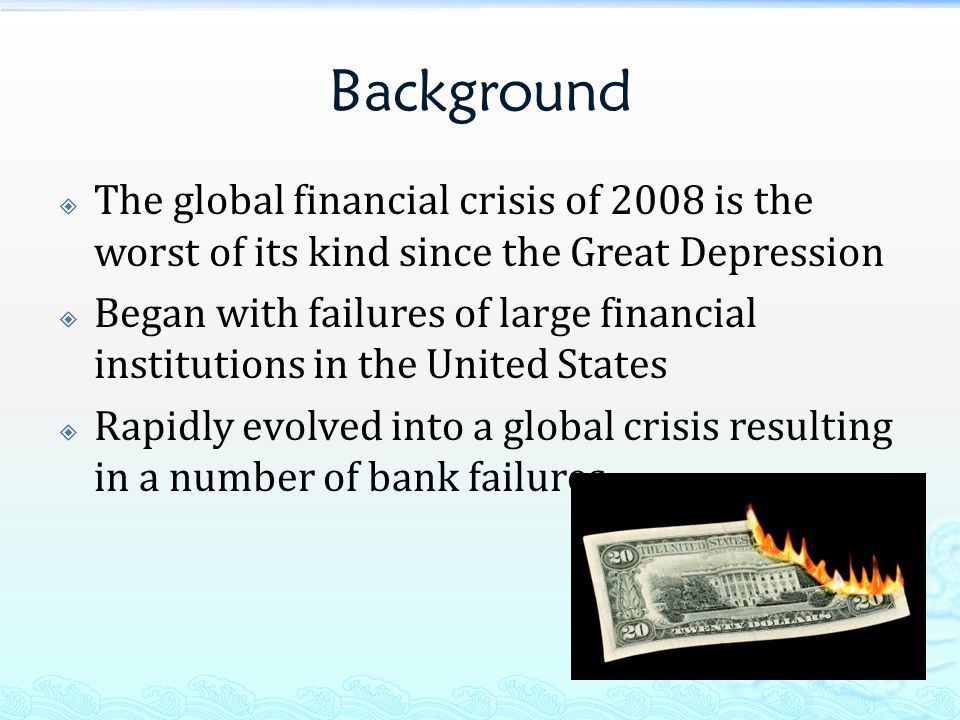 Background The global financial crisis of 2008 is the worst of its kind since the Great Depression.