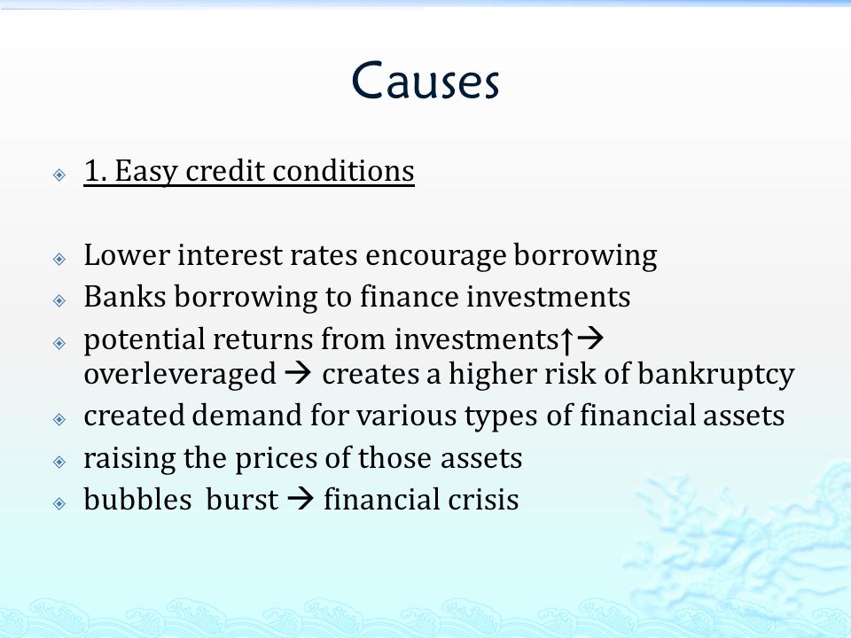 Causes 1. Easy credit conditions