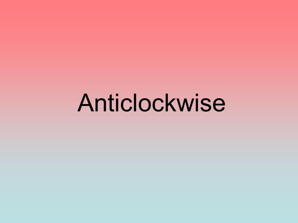 Anticlockwise