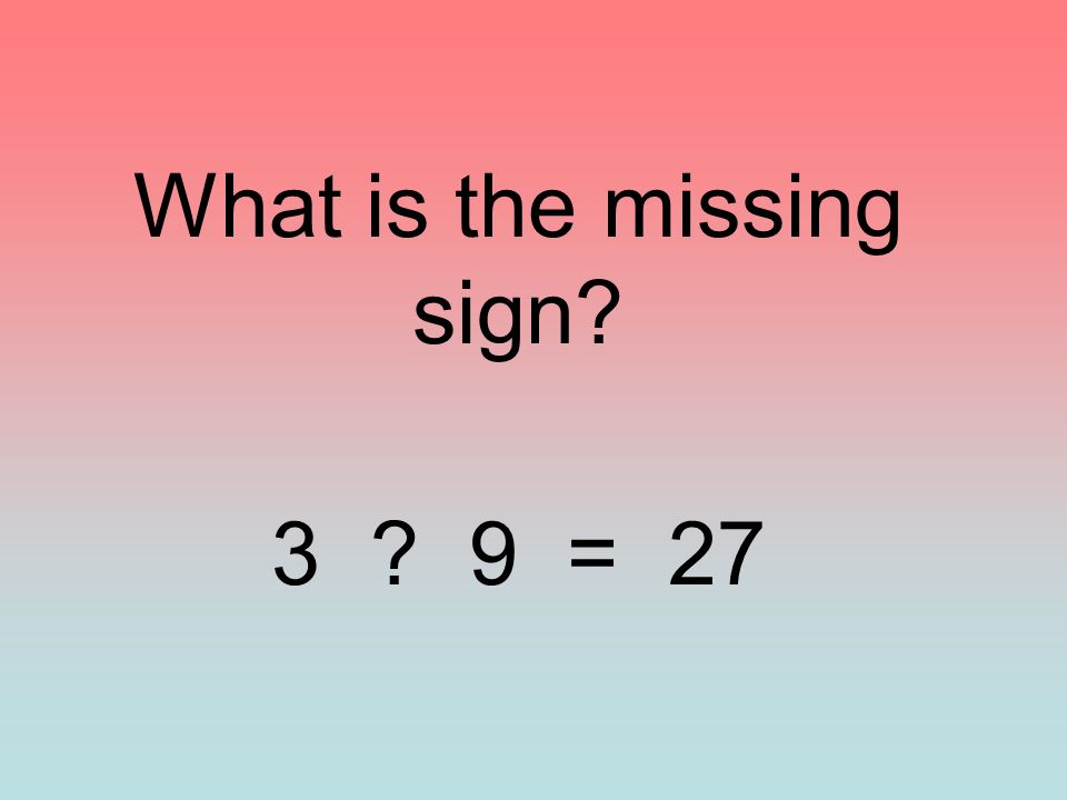 What is the missing sign