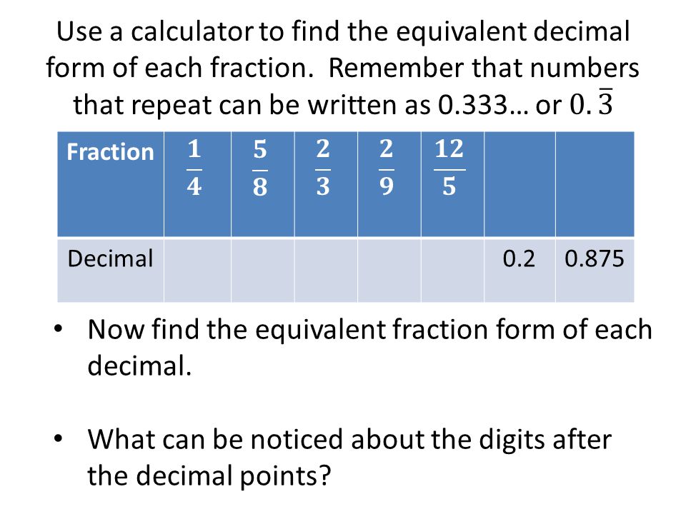Now find the equivalent fraction form of each decimal.