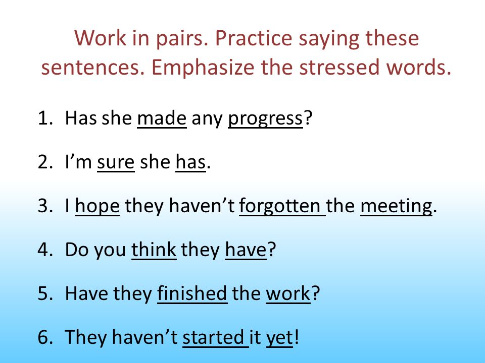 Work in pairs. Practice saying these sentences
