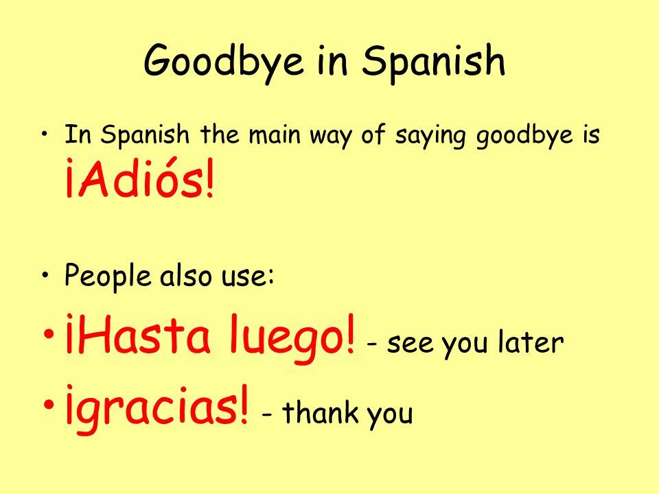 Spanish Goodbyes To Be Able To Say Goodbye In Spanish Ppt Video Online Download