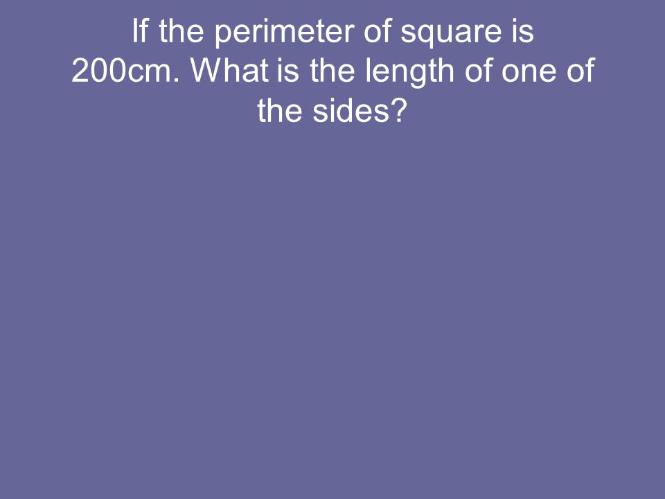 If the perimeter of square is 200cm