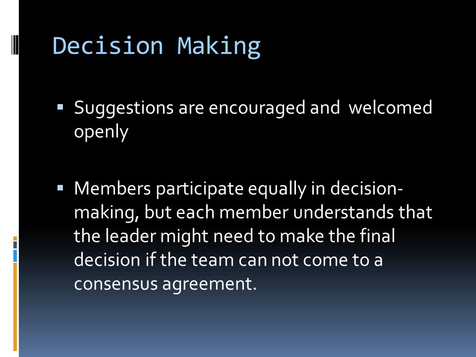 Decision Making Suggestions are encouraged and welcomed openly