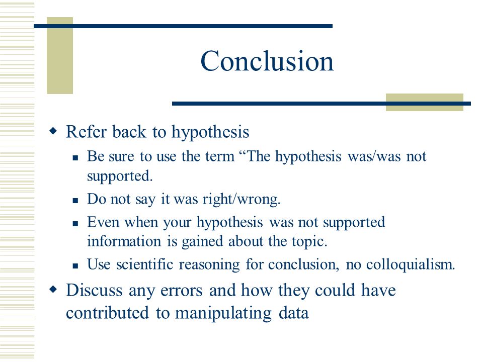 Conclusion Refer back to hypothesis