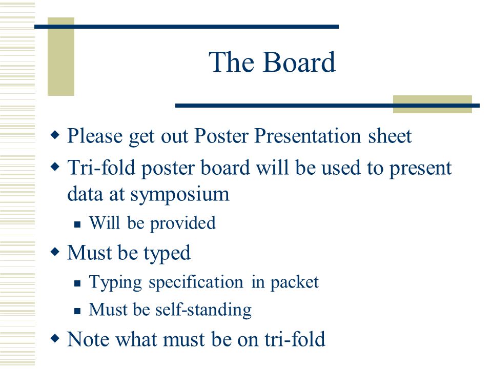 The Board Please get out Poster Presentation sheet