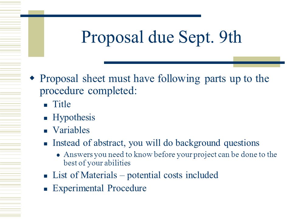 Proposal due Sept. 9th Proposal sheet must have following parts up to the procedure completed: Title.