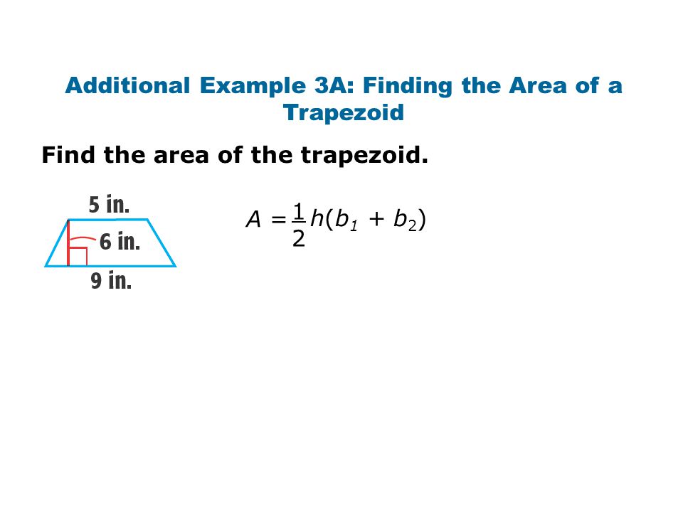 Additional Example 3A: Finding the Area of a Trapezoid