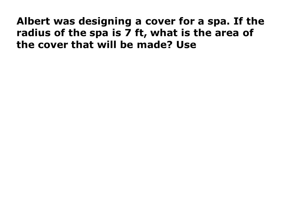 Albert was designing a cover for a spa