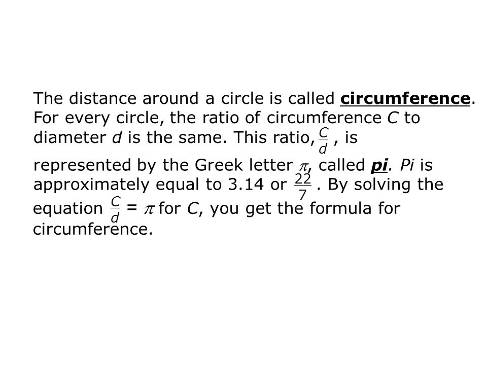equation =  for C, you get the formula for circumference.