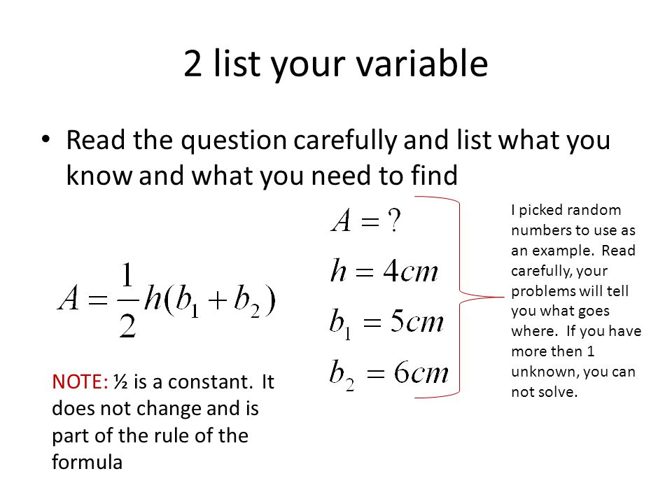 2 list your variable Read the question carefully and list what you know and what you need to find.
