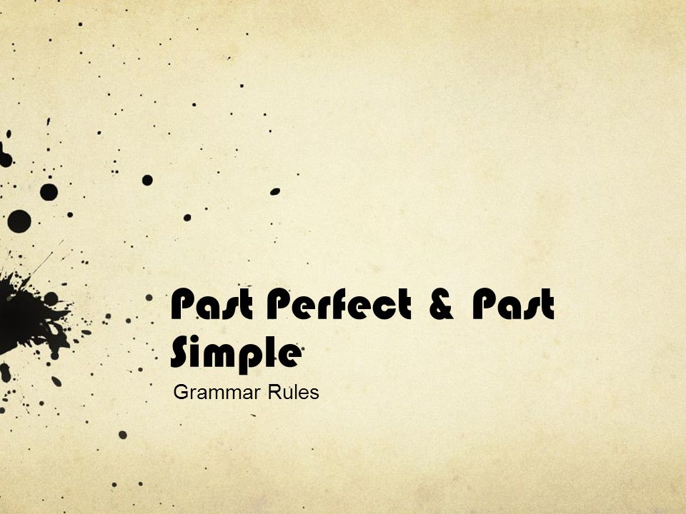 Past Perfect & Past Simple