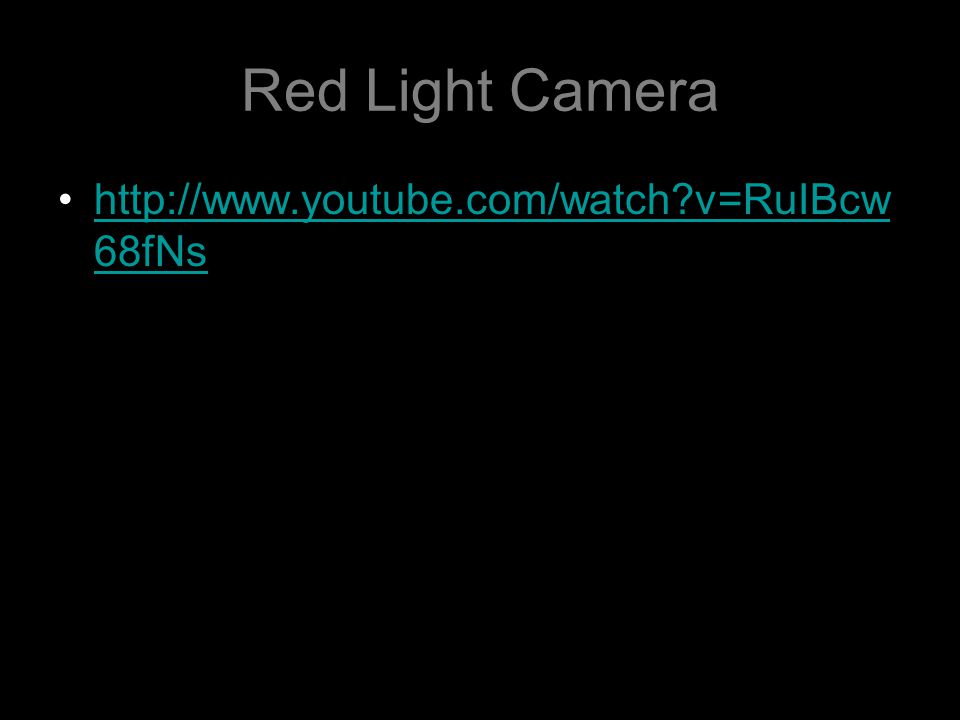 Red Light Camera   v=RuIBcw68fNs