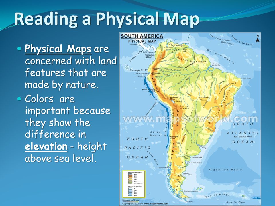 Reading a Physical Map Physical Maps are concerned with land features that are made by nature.