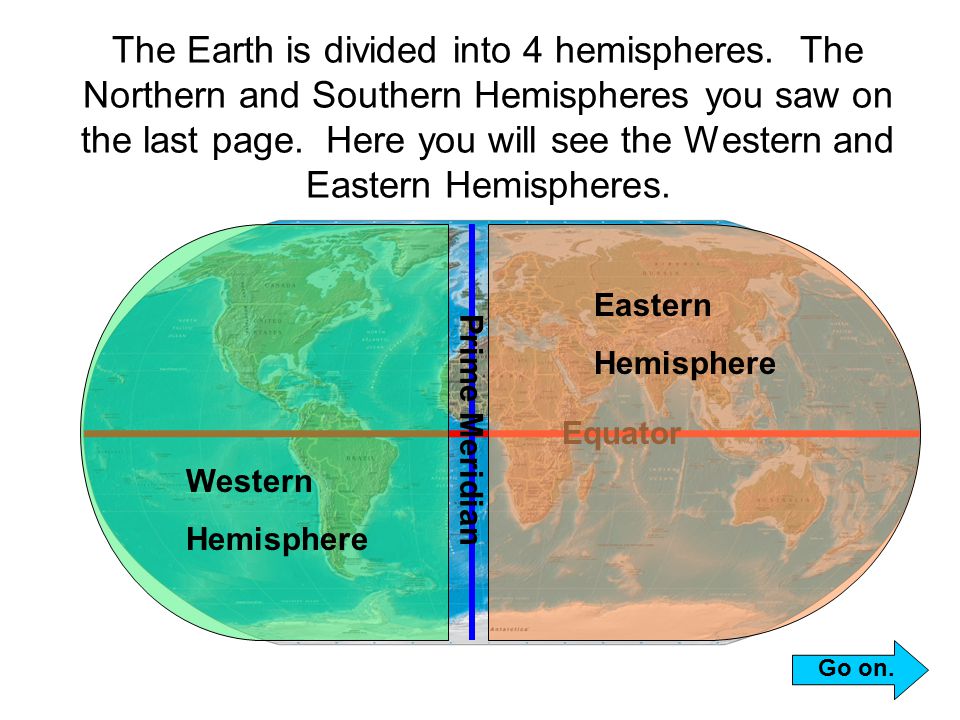 The Earth is divided into 4 hemispheres