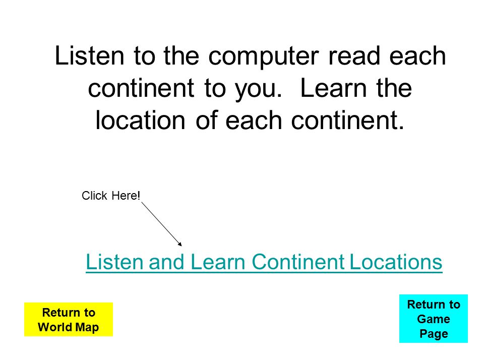 Listen to the computer read each continent to you