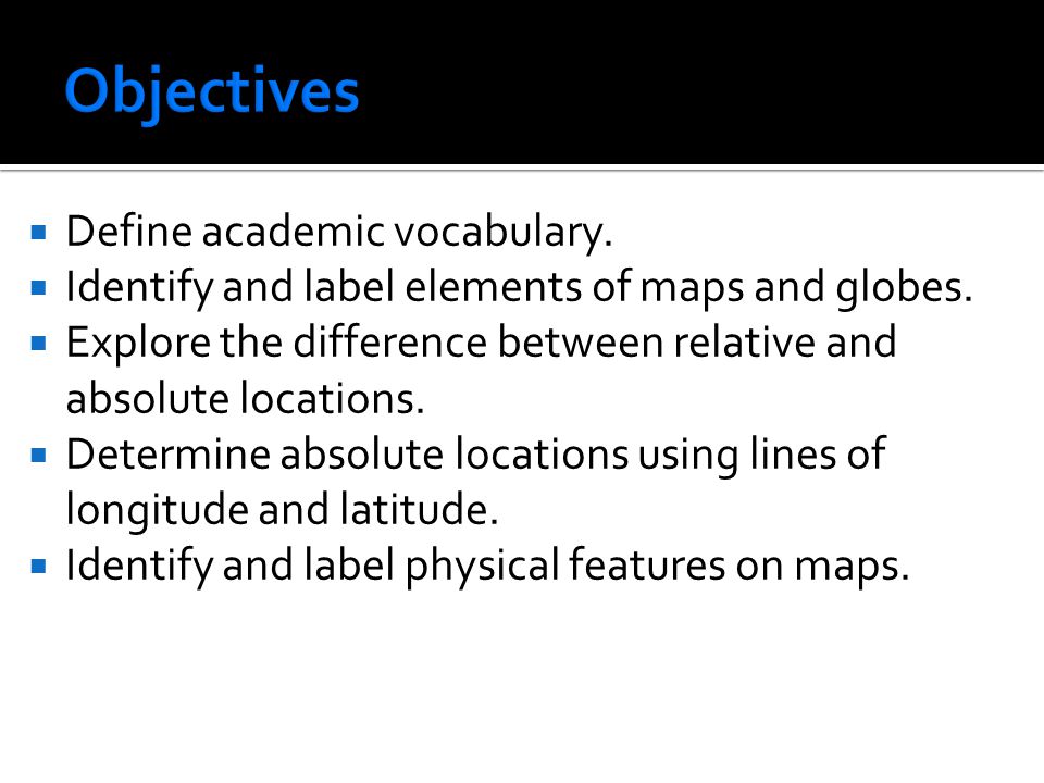 Objectives Define academic vocabulary.