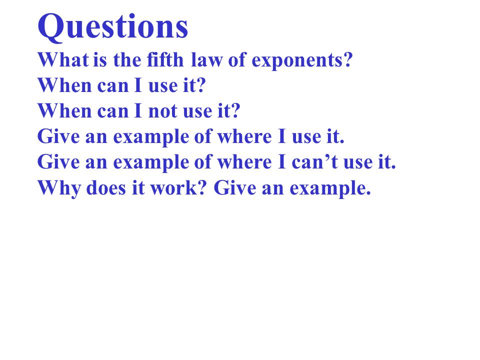 Questions What is the fifth law of exponents When can I use it