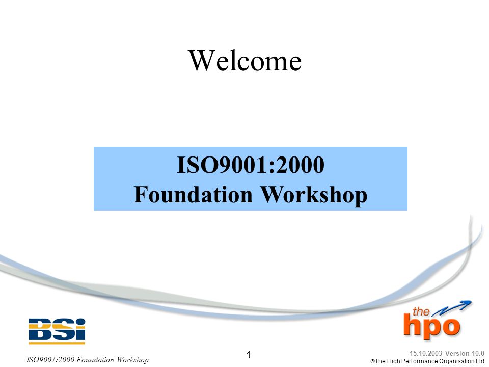 Welcome ISO9001:2000 Foundation Workshop
