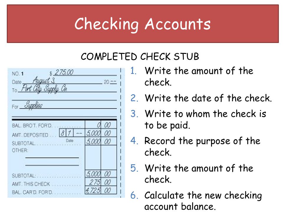 Checking Accounts COMPLETED CHECK STUB Write the amount of the check.