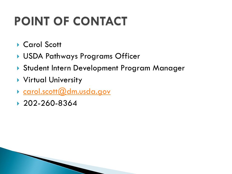 POINT OF CONTACT Carol Scott USDA Pathways Programs Officer