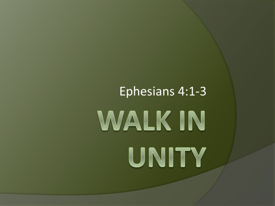 Walk In Unity Ephesians 4:1-3
