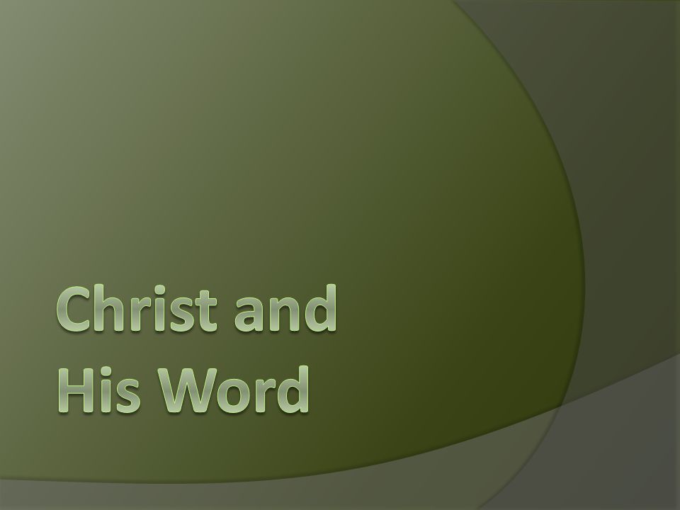Christ and His Word The Unity Must Be Based In Christ And His word–Ephesians 4:15.