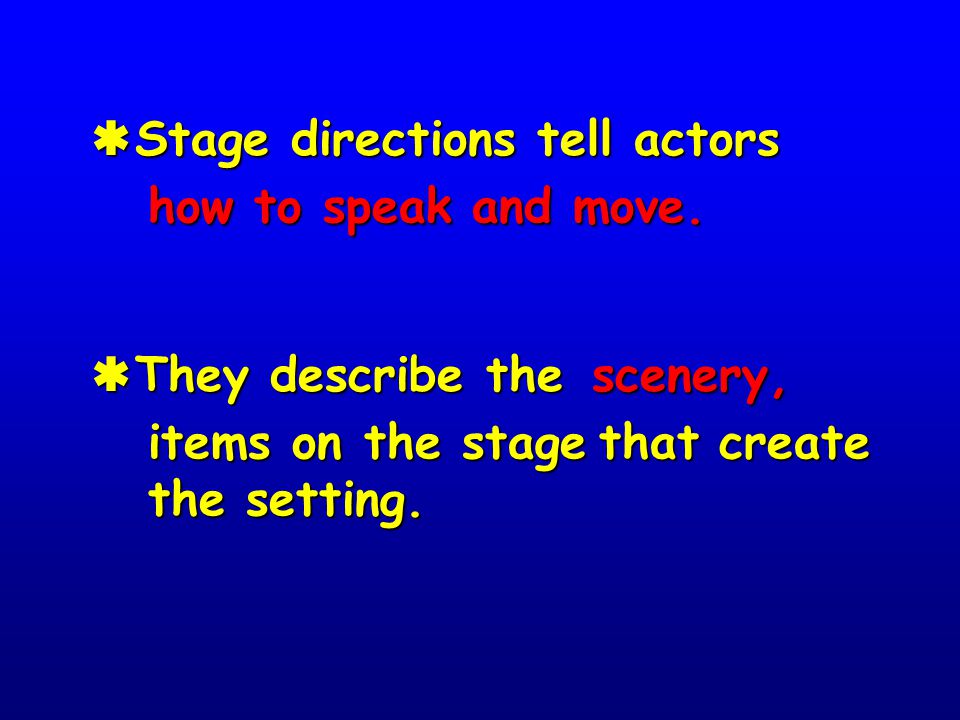Stage directions tell actors