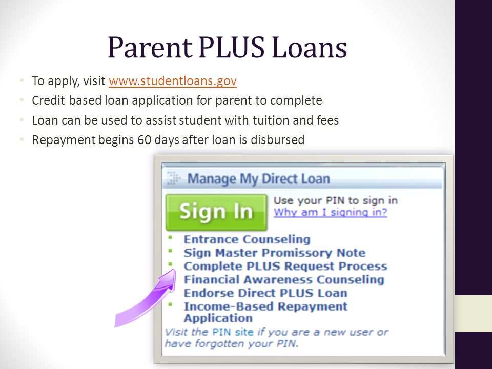 Parent PLUS Loans To apply, visit