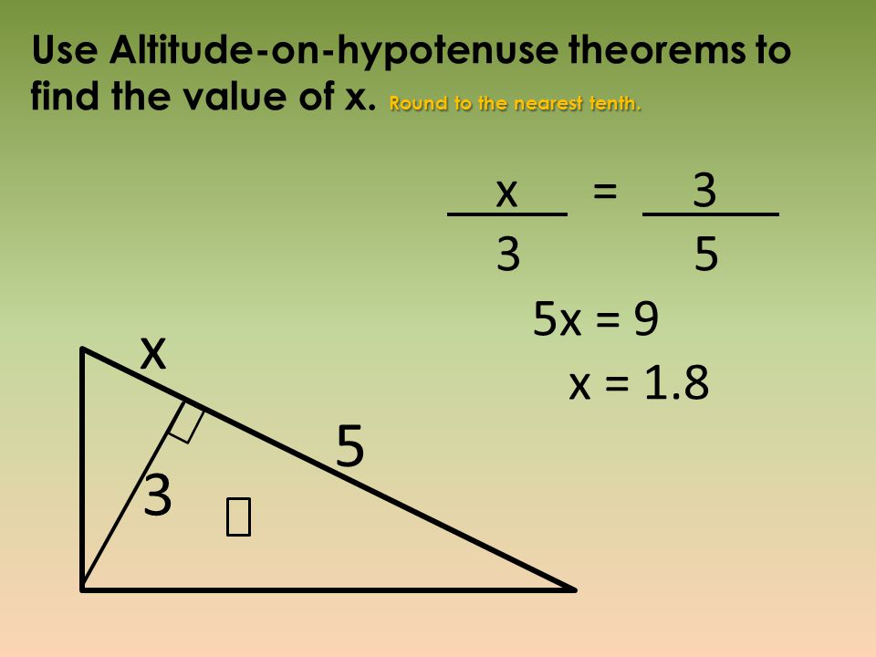 Use Altitude-on-hypotenuse theorems to find the value of x