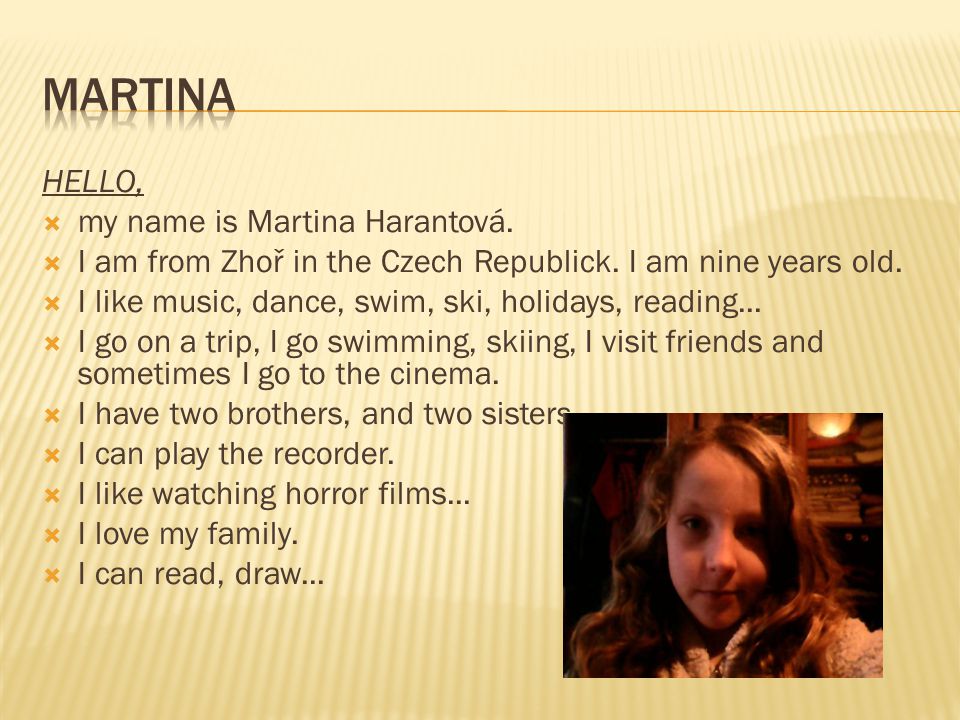 MARTINA HELLO, my name is Martina Harantová.