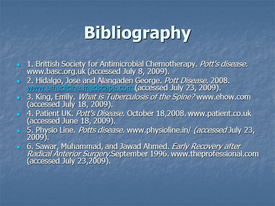 Bibliography 1. Brittish Society for Antimicrobial Chemotherapy. Pott s disease.   (accessed July 8, 2009).