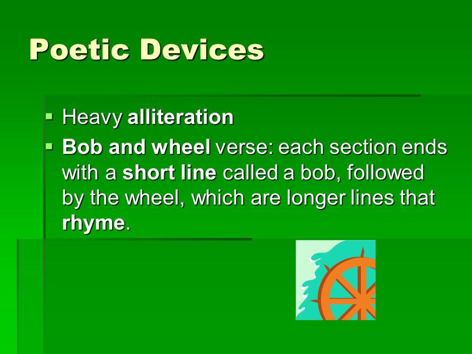 Poetic Devices Heavy alliteration