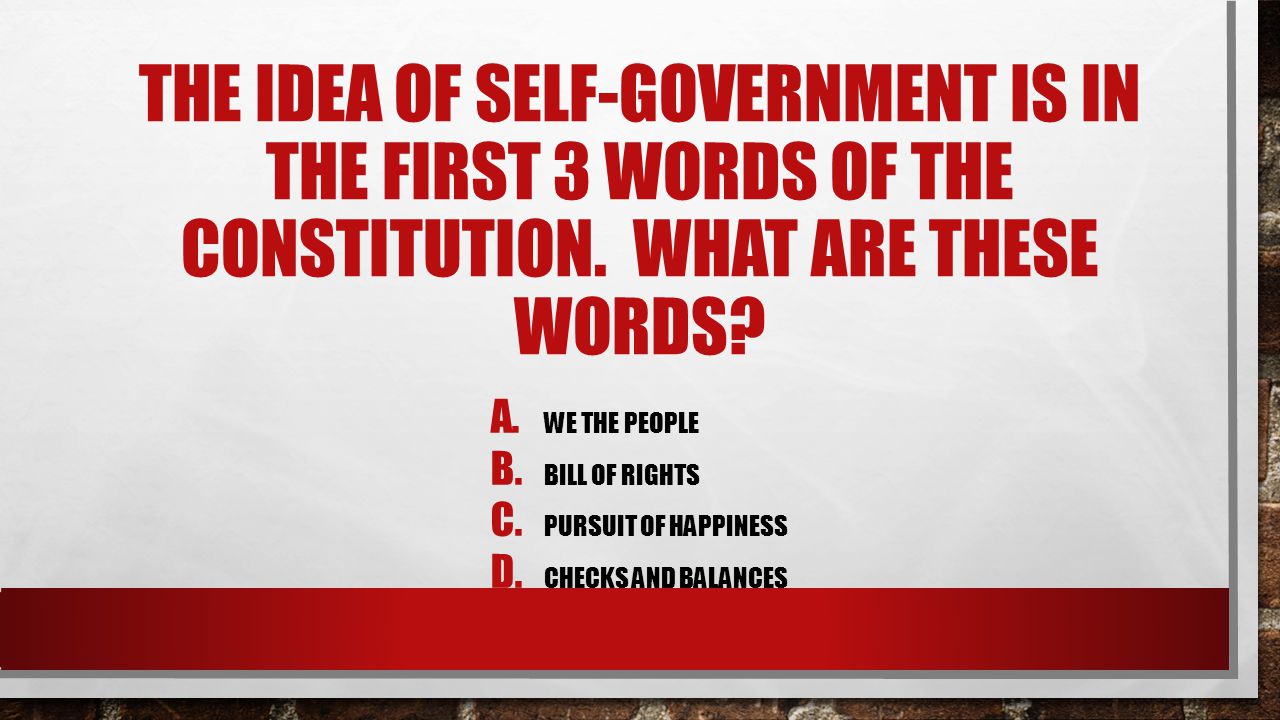 The Idea of Self-Government is in the First Three Words of the Constitution. What are These Words?