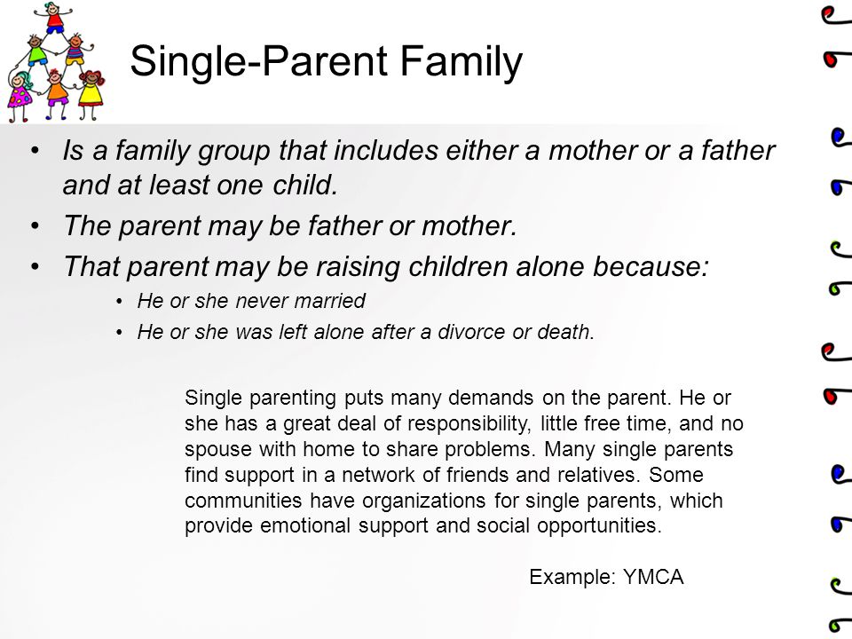 Single-Parent Family Is a family group that includes either a mother or a father and at least one child.
