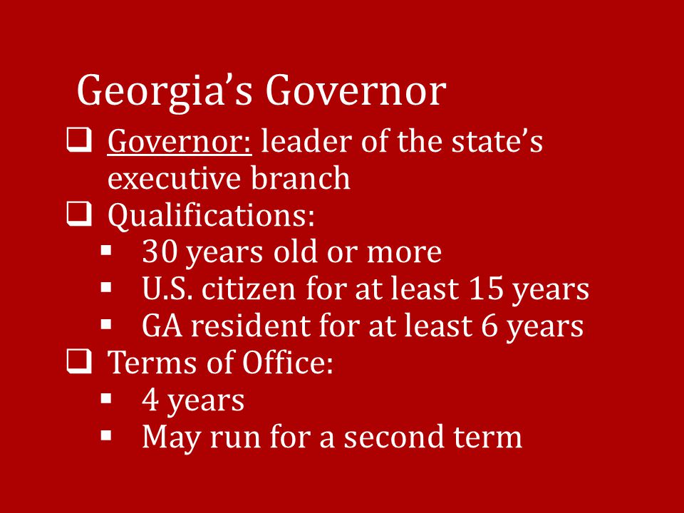Georgia’s Governor Governor: leader of the state’s executive branch