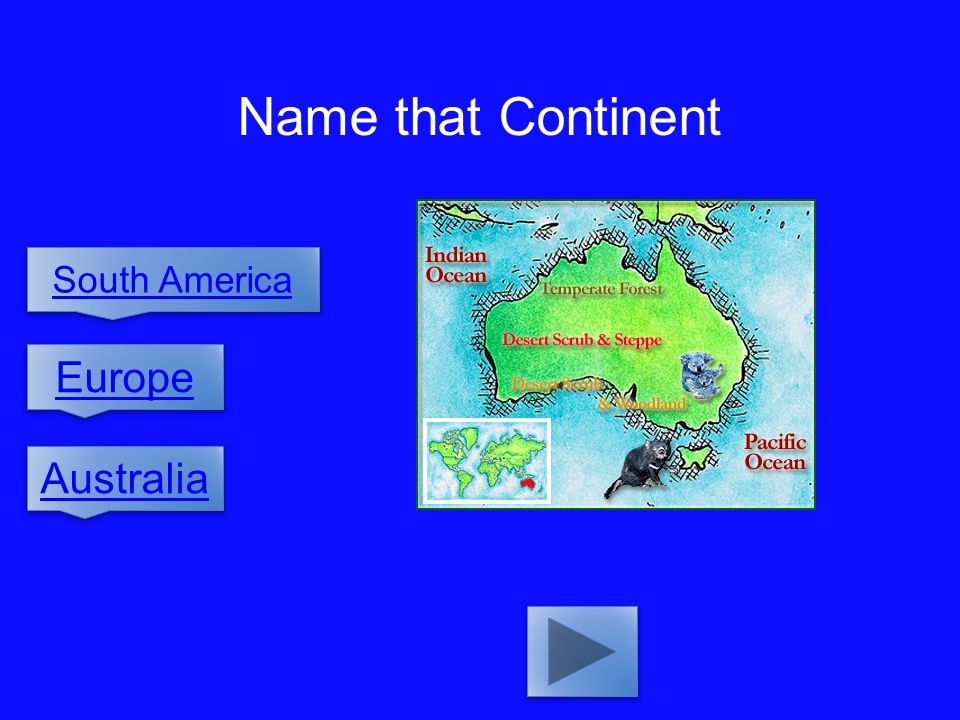 Name that Continent South America Europe Australia