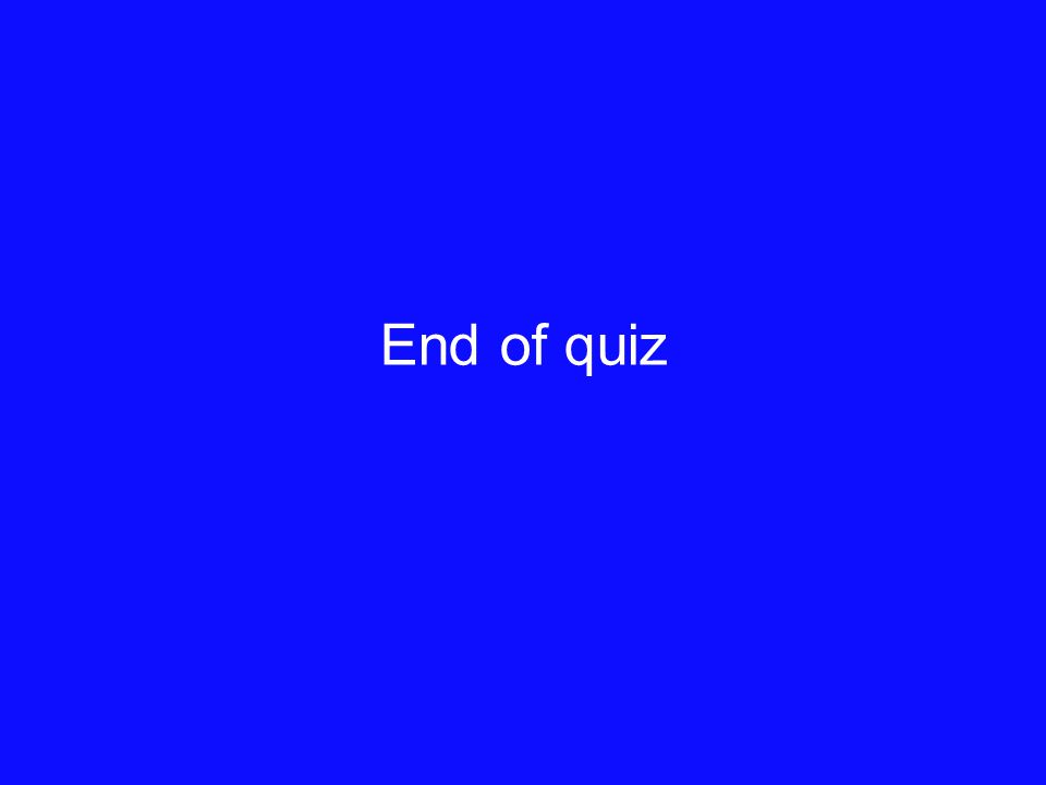 End of quiz