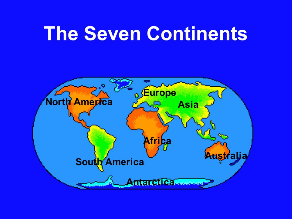 The Seven Continents Europe Asia North America Africa Australia