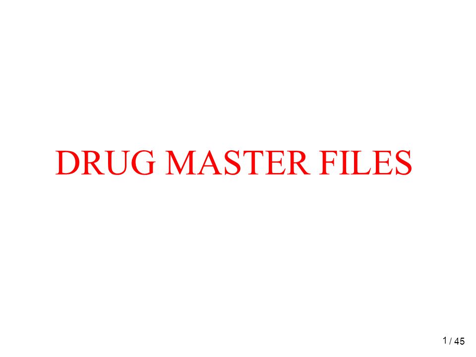 45 content. DMF - drug Master file.