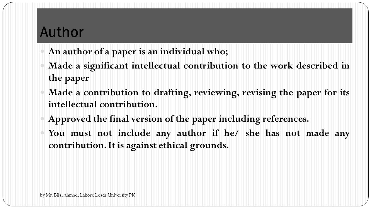 Author An author of a paper is an individual who;