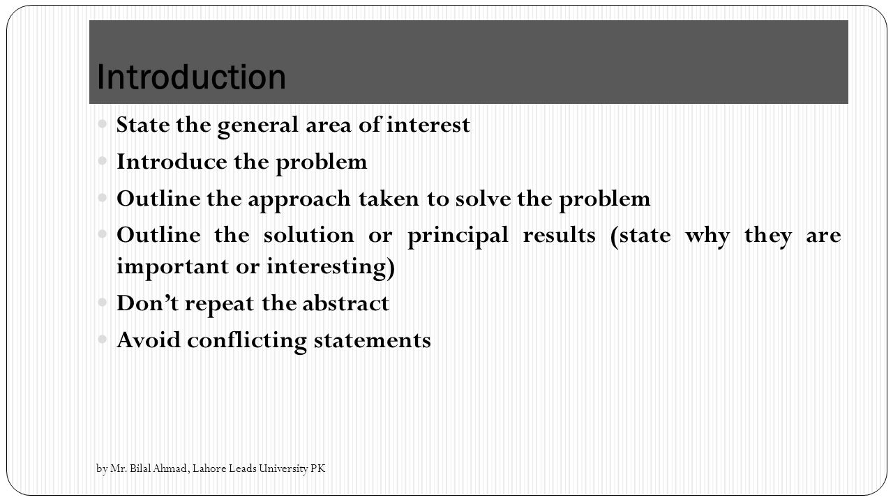 Introduction State the general area of interest Introduce the problem
