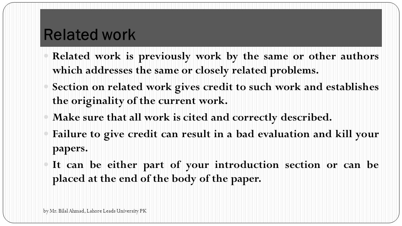 Related work Related work is previously work by the same or other authors which addresses the same or closely related problems.