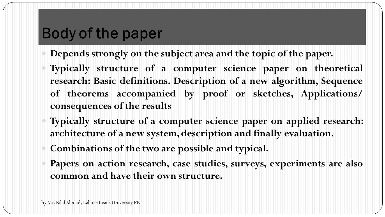 Body of the paper Depends strongly on the subject area and the topic of the paper.