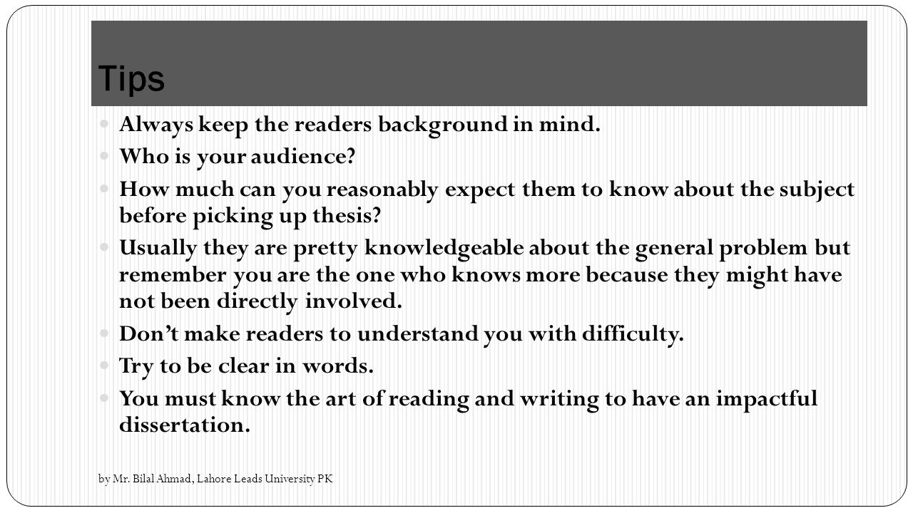 Tips Always keep the readers background in mind. Who is your audience