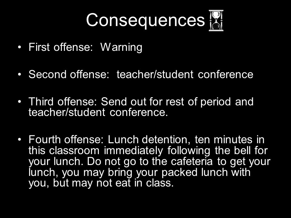 Consequences First offense: Warning