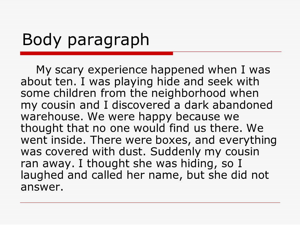 Scary experience. Short narrative paragraph. Body paragraph. English Composition.