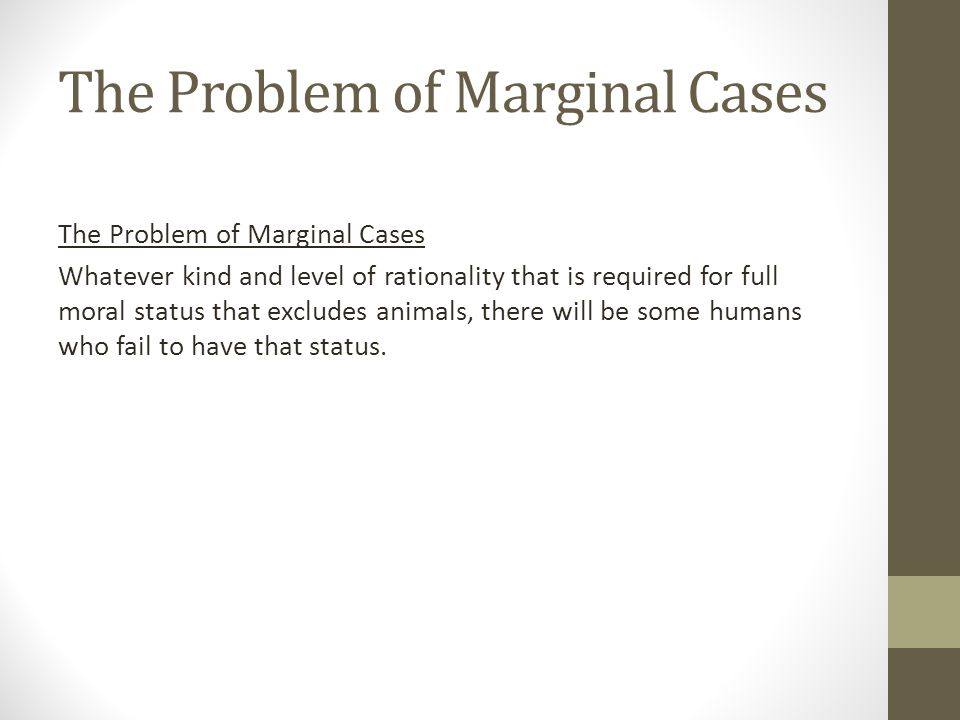 The Problem of Marginal Cases